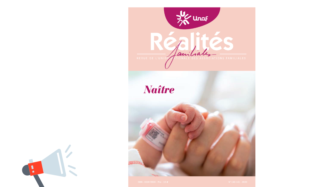 Revue Réalités Familiales « Naître » de l’Unaf : Mieux accueillir la naissance