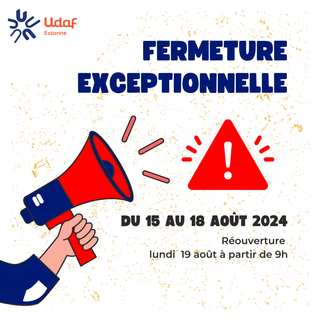 L'Udaf de l'Essonne sera fermée du 15 au 18 août 2024.